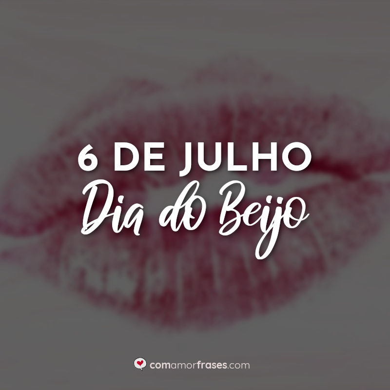 De Julho Dia Do Beijo Amor Frases