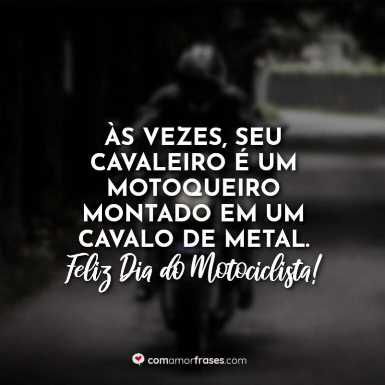 Frases Do Dia Do Motociclista De Julho Amor Frases