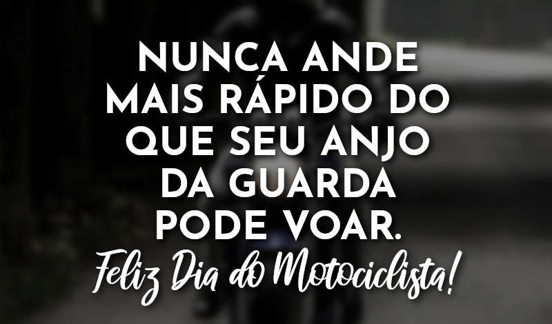 Frases Do Dia Do Motociclista De Julho Amor Frases