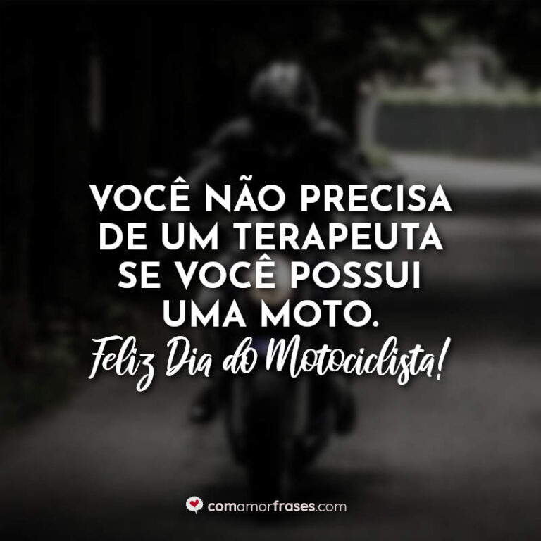 Frases Do Dia Do Motociclista De Julho Amor Frases