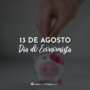 13 De Agosto Dia Do Economista Amor Frases