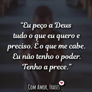 Eu peço a Deus…