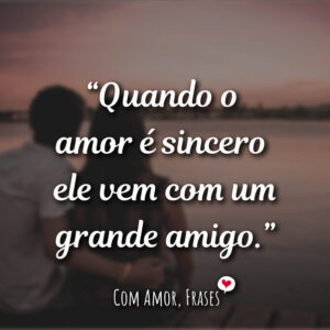 Quando o amor é sincero…
