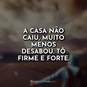 A casa não caiu
