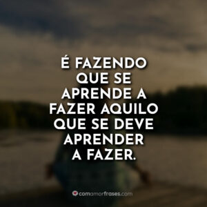 É fazendo que se
