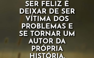 Frases de Motivação: Ser feliz é deixar de ser.