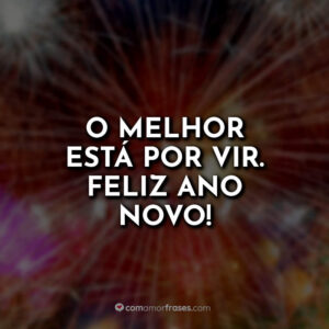 O melhor está por