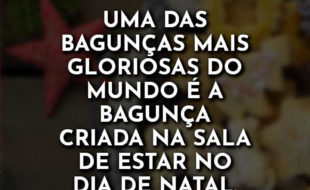 Frases de Natal: Uma das bagunças mais.