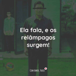 Ela fala, e os relâmpagos surgem!