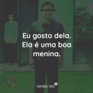 Eu gosto dela. Ela é uma boa menina.