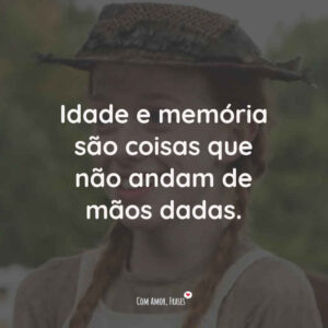 Idade e memória são coisas que não andam de mãos dadas.