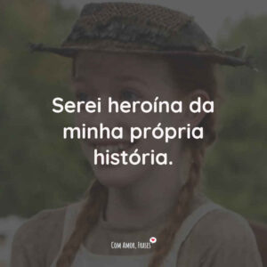 Serei heroína da minha própria história.