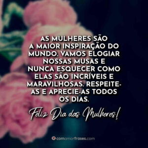 As mulheres são a maior inspiração do mundo. Vamos elogiar nossas musas e nunca esquecer como elas são incríveis e maravilhosas. Respeite-as e aprecie-as todos os dias. Feliz Dia das Mulheres!