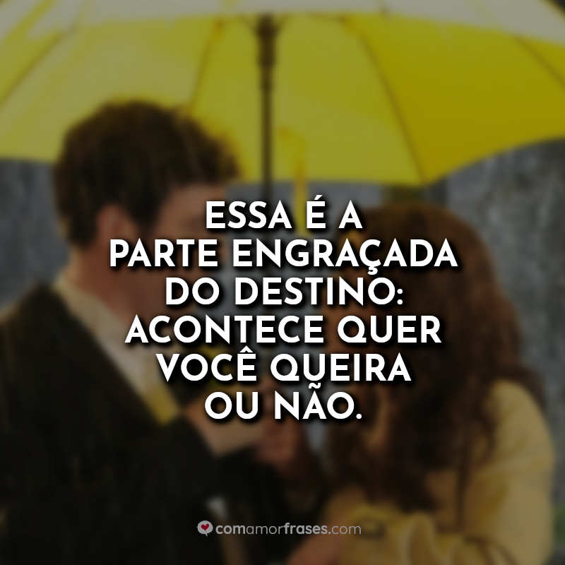 Frases How I Met Your Mother: Essa é a parte.