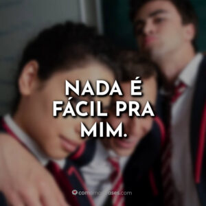 Nada é fácil pra mim.