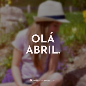 Olá Abril.