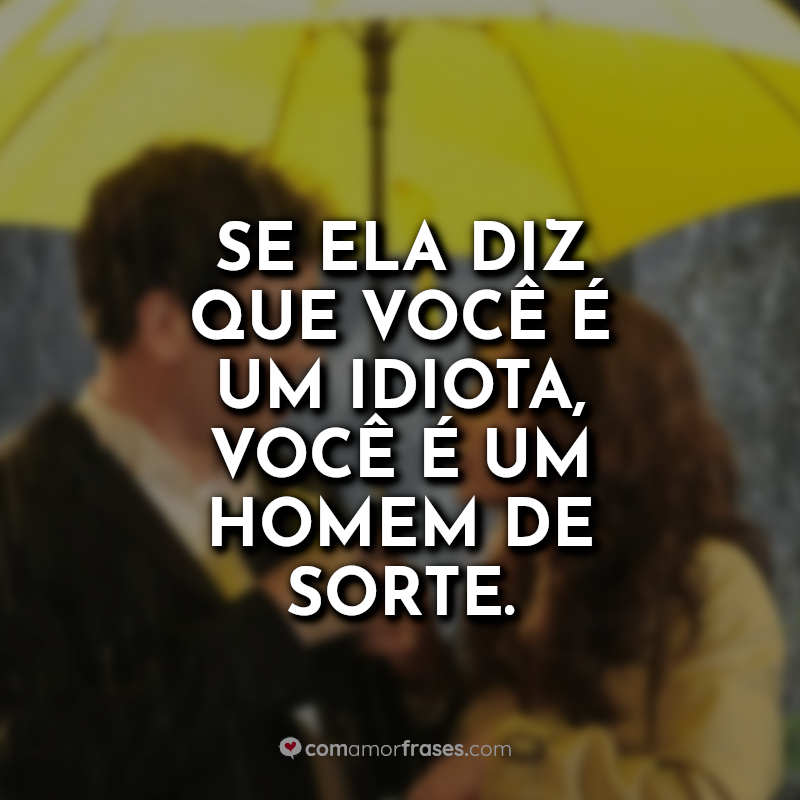 How I Met Your Mother Frases: Se ela diz.