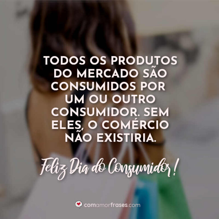 Frases Para O Dia Do Consumidor 15 De Março Com Amor Frases