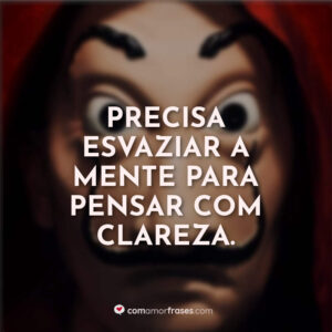 Precisa esvaziar a mente para pensar com clareza.