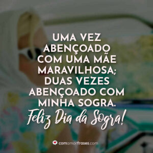 Uma vez abençoado com uma mãe maravilhosa; duas vezes abençoado com minha sogra. Feliz Dia da Sogra!