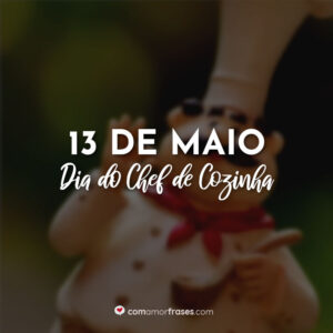 13 de Maio – Dia do Chef de Cozinha