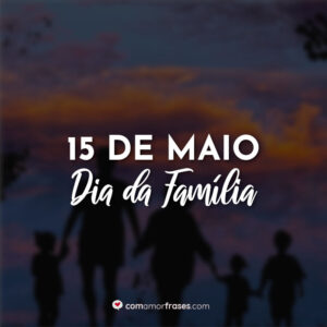 15 de Maio – Dia da Família