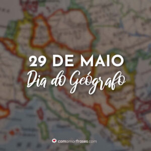 29 de Meio – Dia do Geógrafo