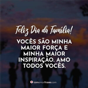Feliz Dia da Família! Vocês são minha maior força e minha maior inspiração. Amo todos vocês.