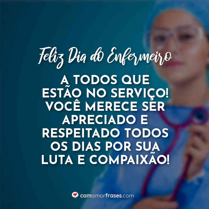 Dia da Enfermagem Frases: Feliz dia do enfermeiro.