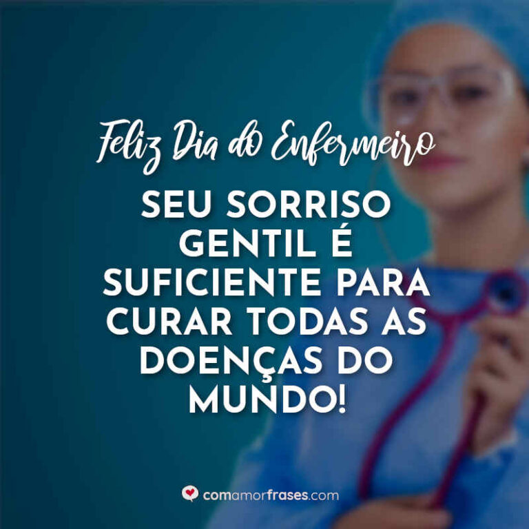 Frases Do Dia Do Enfermeiro De Maio Com Amor Frases