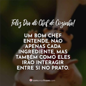 Um bom chef entende, não apenas cada ingrediente, mas também como eles irão interagir entre si no prato. Feliz Dia do Chef de Cozinha!