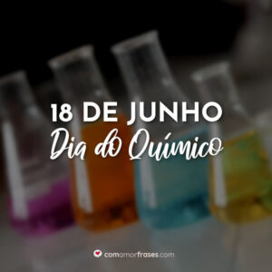 18 de Junho – Dia do Químico