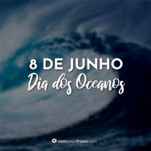 8 de Junho – Dia dos Oceanos
