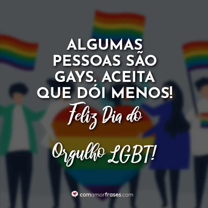 Dia do Orgulho LGBT Frases: Algumas pessoas.