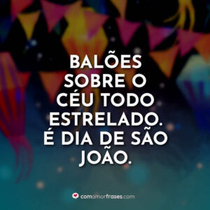 Balões sobre o céu todo estrelado. É dia de São João.