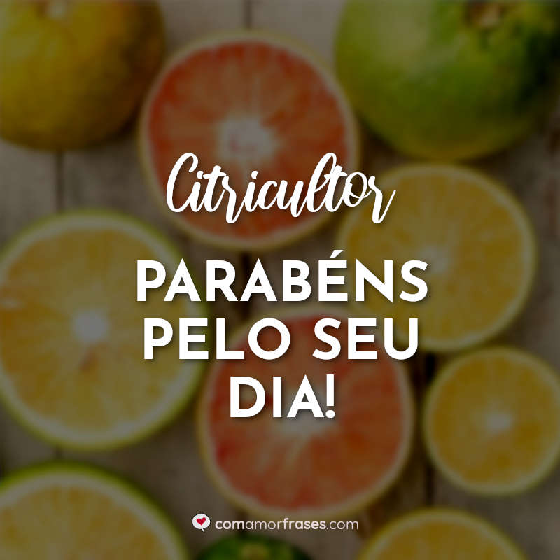 Dia do Citricultor Frases: Citricultor parabéns.