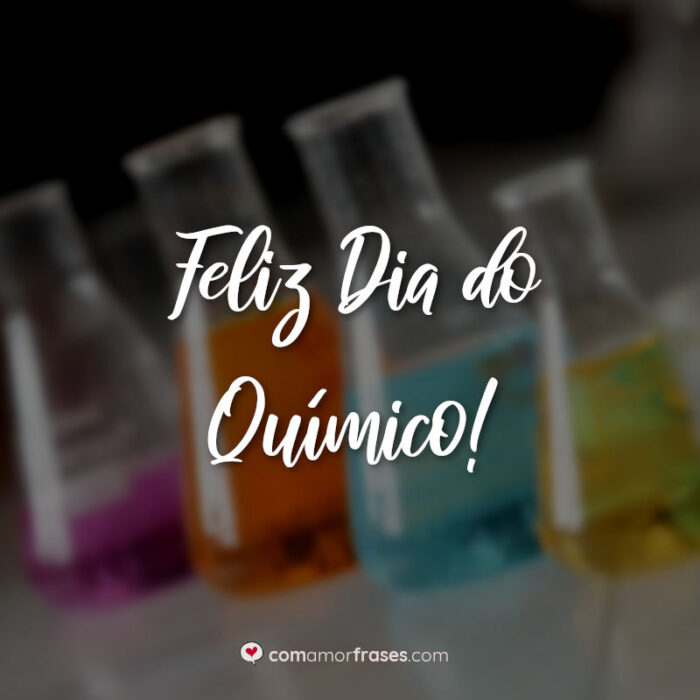 Feliz Dia do Químico! » Com Amor, Frases