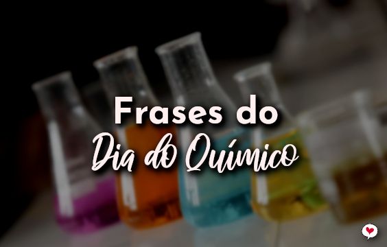 Frases do Dia do Químico - 18 de Junho - Com Amor, Frases