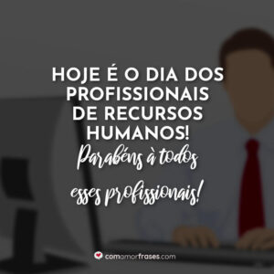 Hoje é o Dia dos Profissionais de Recursos Humanos! Parabéns à todos esses profissionais!