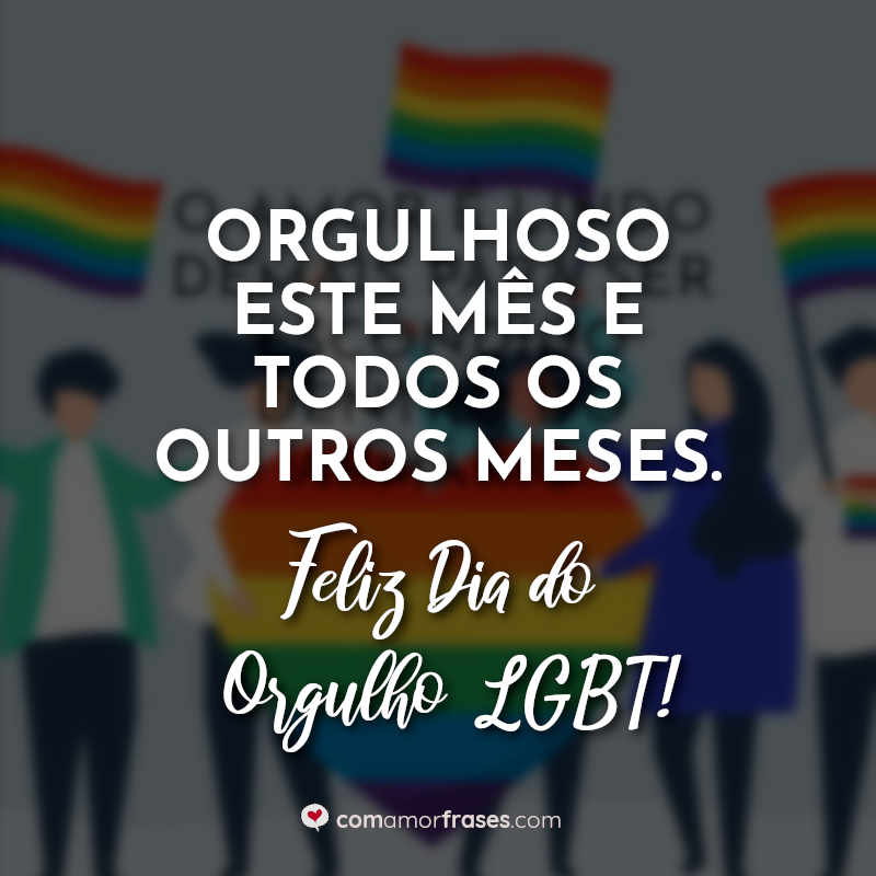 Frases do Dia do Orgulho LGBT: Orgulhoso este.