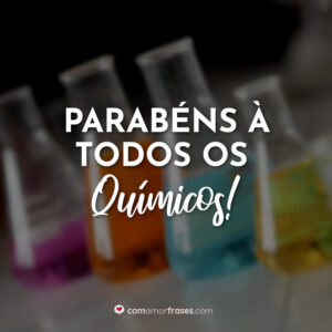 Parabéns à todos os químicos!