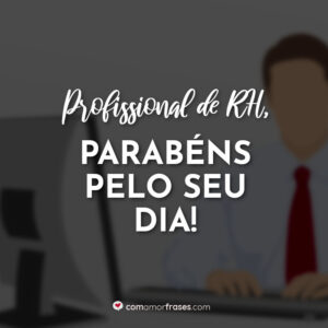 Profissional de RH, parabéns pelo seu dia!