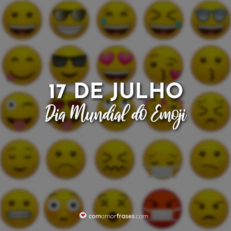 Frases Dia do EMoji: 17 de Julho Dia Mundial do Emoji.