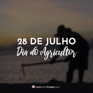 28 de Julho – Dia do Agricultor