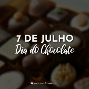 7 de Julho – Dia do Chocolate