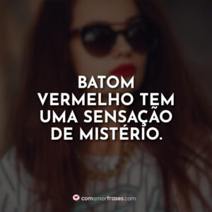 Batom vermelho tem uma sensação de mistério.