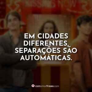 Em cidades diferentes, separações são automáticas.