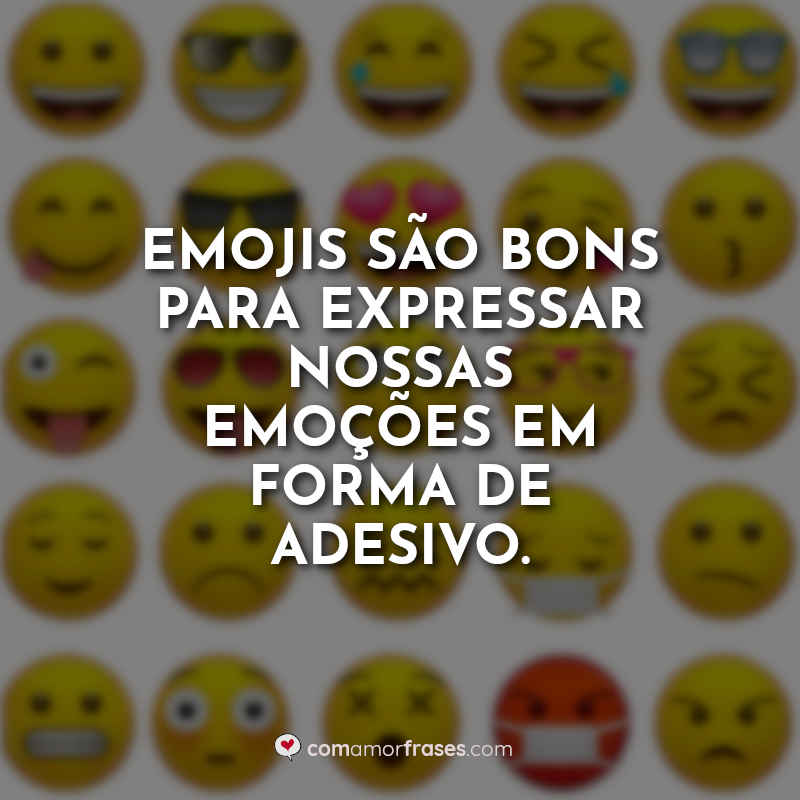 Dia do Emoji Frases: Emojis são bons.
