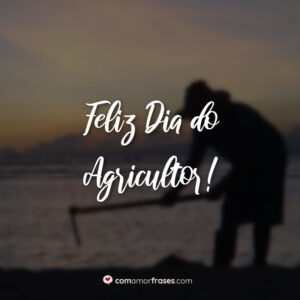 Feliz Dia do Agricultor!