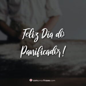 Feliz Dia do Panificador!